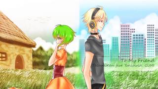 TechniKen  To My Friend feat Yohioloid GUMI [upl. by Quinn275]