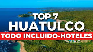 NUEVO  TOP 7 Mejores Hoteles TODO INCLUIDO en Huatulco Oaxaca [upl. by Ofloda443]