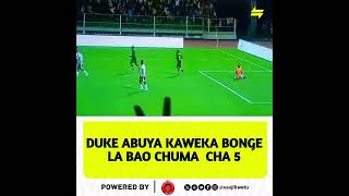 DUKE ABUYA KAWEKA BONGE LA BAO CHUMA CHA 5 OGOPA MATAPELI [upl. by Einnaf529]