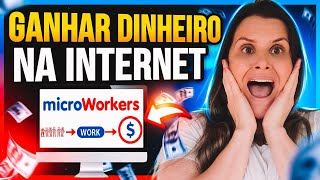 COMO GANHAR DINHEIRO NA INTERNET NA MICROWORKERS TUTORIAL INICIANTE 2024 Microworkers Funciona [upl. by Rivalee]