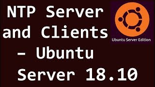 NTP Server and Clients  Ubuntu Server 1810 [upl. by Hittel]