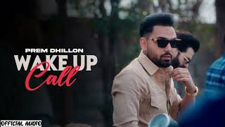 WAKE UP CALL  Prem Dhillon OFFICIAL VIDEO San B  Latest Punjabi Songs 2024 [upl. by Lorelei]