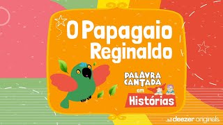 🎧Podcast Papagaio Reginaldo🎧  Palavra Cantada [upl. by Lat]