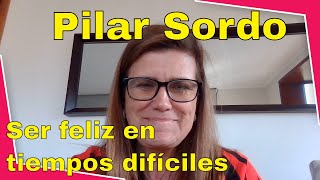 PILAR SORDO cómo ser FELIZ en TIEMPOS DIFÍCILES I Una Aventura Humana 2022 [upl. by Towne674]