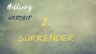 I surrenderHillsong worshipSong with Lyrics [upl. by Ibbob]