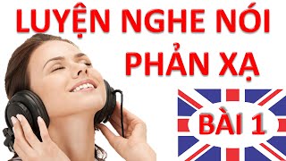 Luyện nghe nói phản xạ Tiếng Anh online  Bài 1  Học giao tiếp cơ bản hàng ngày có phụ đề [upl. by Ayom]