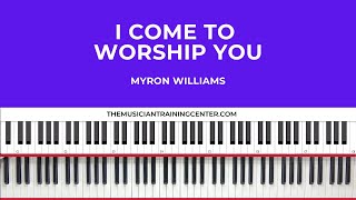 I Come To Worship You  Myron Williams [upl. by Roseanne]