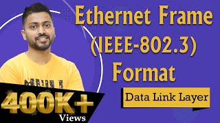 Lec38 Ethernet Frame Format IEEE8023 in Data Link Layer [upl. by Hiltner]