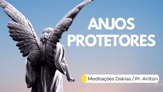 ANJOS PROTETORES  MEDITAÇÃO MATINAL  PR ARILTON [upl. by Eimarej585]