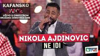 NIKOLA AJDINOVIC  NE IDI  UZIVO  2022 ORK DRAGANA CIRKOVIC CIRE  OTV VALENTINO [upl. by Kitarp898]