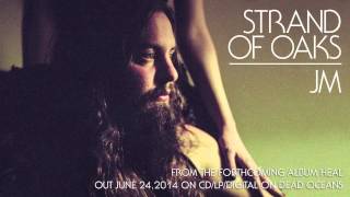 Strand of Oaks  quotJMquot Official Audio [upl. by Petras277]