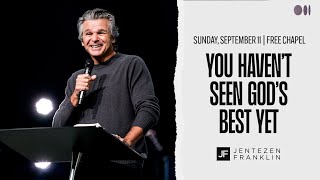 You Havent Seen Gods Best Yet  Jentezen Franklin [upl. by Aruam994]