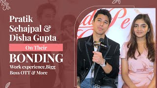 Pratik Sehajpal amp Disha Gupta On Their Bonding Work Experience Bigg Boss OTT2 Reality Show amp More [upl. by Enirahtac36]