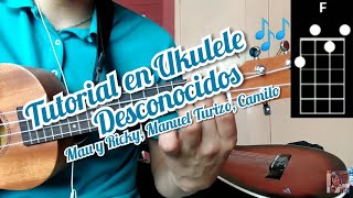 Desconocidos Mau y Ricky Manuel Turizo Camilo Cover y como tocar la canción en Ukulele 🎶 [upl. by Norreht]