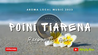 Poini Tiarena 🌸  Raepom ft Ambo 2023 [upl. by Mitchael]