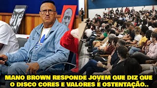 MANO BROWN RESPONDE JOVEM QUE DIZ QUE O DISCO quotCORES E VALORESquot DO RACIONAIS É OSTENTAÇÃO [upl. by Anad]