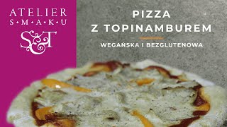 12 quotPizza z topinamburemquot  bezglutenowa kuchnia wegańska Atelier Smaku [upl. by Quintana]