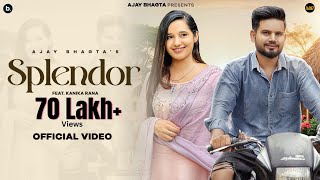 Splendor  Official Music video  Ajay Bhagta  Kanika Rana  haryanvi Song [upl. by Elysha491]