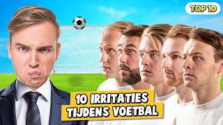 10 IRRITATIES TIJDENS VOETBAL [upl. by Enirehtahc459]