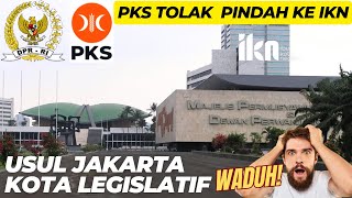 Tolak RUU DKJ  Fraksi PKS DPR Tolak Pindah Ke IKN  Minta Jakarta Ibu Kota Legislatif [upl. by Sadnalor282]