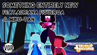 Steven Universe  Something Entirely New Remix feat Adriana Figueroa amp MikuTan [upl. by Weidar]