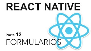 React Native  Parte 12 Formularios [upl. by Enrol570]