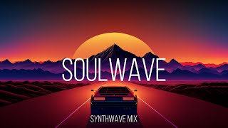 Soulwave  Synthwave Mix 2024 [upl. by Dallis358]