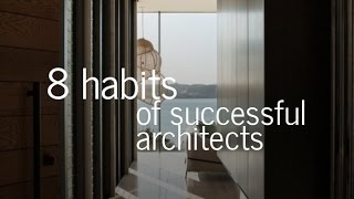 8 Habits of Successful Architects [upl. by Moskow]