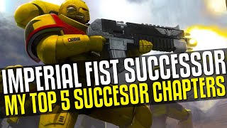 Top 5 Imperial Fist Successor Chapters [upl. by Stacia770]