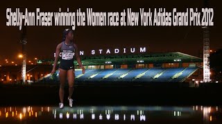 ShellyAnn Fraser winning the Women race at New York Adidas Grand Prix 2012 [upl. by Antony]