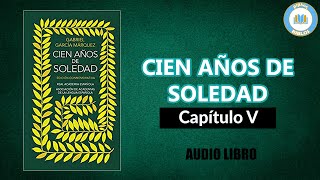 CIEN AÑOS DE SOLEDAD – Capítulo 5 – Gabriel García Márquez Audiolibro [upl. by Inaliak]