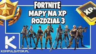 MAPY NA XP W FORTNITE ROZDZIAŁ 3  GLITCH XP FORTNITE EXP  PD [upl. by Virginie]