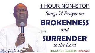 SONGS ARE LADDERS 2🪜 1 Hour of BROKENNESS amp SURRENDER to JESUS  with Apostle Joshua Selman [upl. by Bushore]