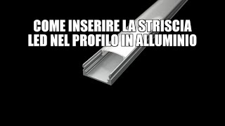 Come inserire la striscia LED nel profilo in alluminio [upl. by Olegnaed]