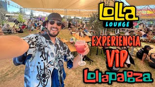 🎵 ASÍ ES la EXPERIENCIA ⭐VIP⭐de LOLLAPALOOZA 🎤 LOLLA LOUNGE [upl. by Zinah]