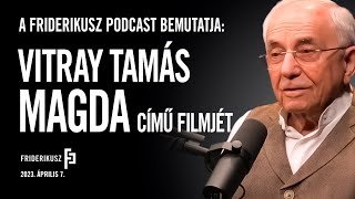 Magda Vitray Tamás riportfilmje  Friderikusz Podcast [upl. by Ivon]