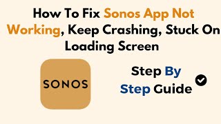 How To Fix Sonos App Not Working Keep Crashing Stuck On Loading Screen [upl. by Nicolais221]