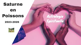 Saturne en Poissons 20232026  astrologie spirituelle  Voyage en pleine conscience  kokolou [upl. by Monteith]