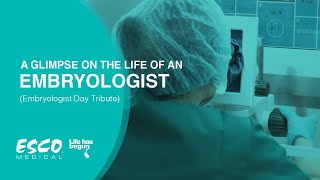 A Glimpse on the Life of an Embryologist  Embryologist Day Tribute  Esco Medical [upl. by Hungarian]