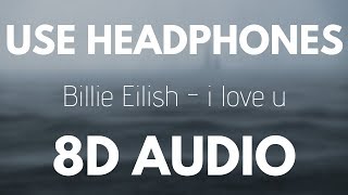 Billie Eilish  i love u  8D AUDIO With rain [upl. by Lymann]