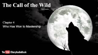 The Call of the Wild by Jack London  Chapter 4 Who Has Won to Mastership [upl. by Anelac583]