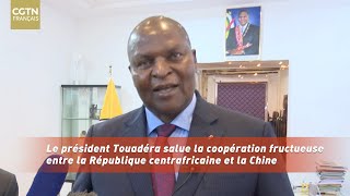 Le président Touadéra salue la coopération fructueuse entre la République centrafricaine et la Chine [upl. by Atileda]