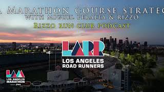 Los Angeles Marathon Course Strategy I Miguel Peralta amp Rizzo [upl. by Hajidahk]