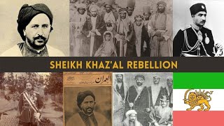 Sheikh Khazal Rebellion Arab Rebellion against Persian Pahlawi Dynasty شيخ خزعل بن جابر الكعبي [upl. by Dannie253]