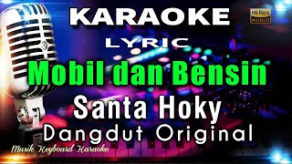 Mobil dan Bensin  Santa Hoky Karaoke Tanpa Vokal [upl. by Cantu615]