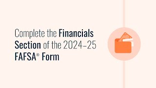 Complete the Financials Section of the 2024–25 FAFSA® Form [upl. by Anelehs]