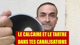 TUTO  LE CALCAIRE ET LE TARTRE DANS TES CANALISATIONS [upl. by Oremar]