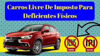 Quais Deficientes Físicos Podem Comprar Carros Com Desconto  Melhor Carro PCD ISENÇÃO ICMS [upl. by Mahgem]