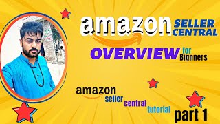 Amazon seller central overview  seller central tutorial part 1 [upl. by Icats]