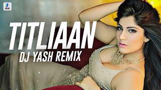 Titliaan Remix  DJ Yash  Harrdy Sandhu  Sargun Mehta  Afsana Khan  Yaar Mera Titliaan Varga [upl. by Matias534]